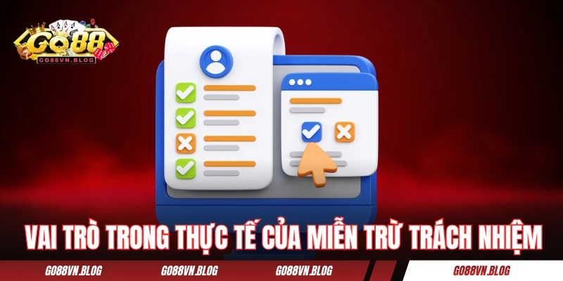 Vai trò trong thực tế của miễn trừ trách nhiệm GO88